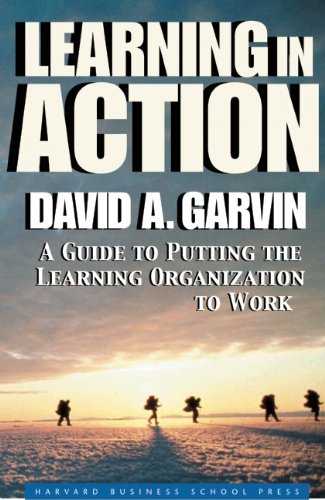 Beispielbild fr Learning in Action : A Guide to Putting the Learning Organization to Work zum Verkauf von Better World Books