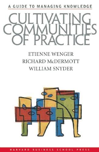 Cultivating Communities of Practice (9781578513307) by Etienne Wenger; Richard McDermott; William M. Snyder