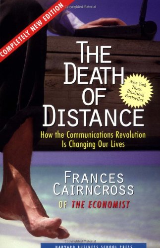 Beispielbild fr The Death of Distance : How the Communications Revolution Is Changing Our Lives zum Verkauf von Better World Books