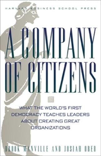 Imagen de archivo de A Company of Citizens : What the World's First Democracy Teaches Leaders about Creating Great Organizations a la venta por Better World Books: West