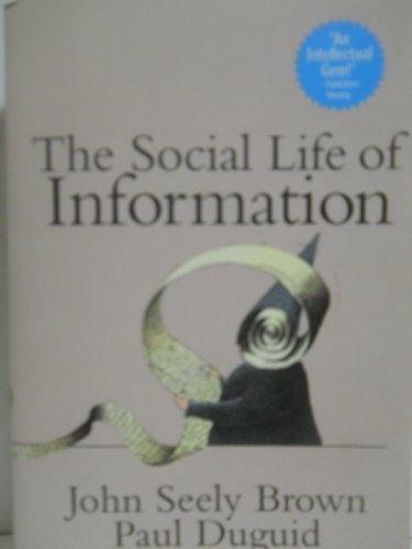 The Social Life of Information (9781578517084) by John Seely Brown; Paul Duguid