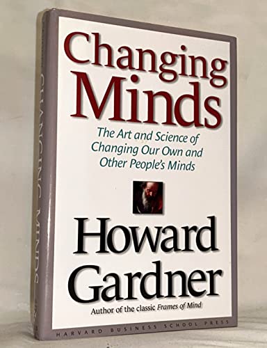 Beispielbild fr Changing Minds: The Art and Science of Changing Our Own and Other People's Minds zum Verkauf von SecondSale