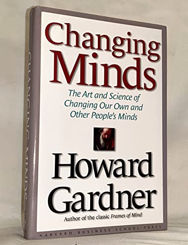 Imagen de archivo de Changing Minds: The Art and Science of Changing Our Own and Other People's Minds a la venta por SecondSale