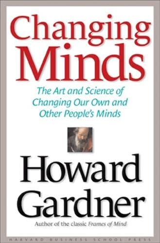 Stock image for Changing Minds: The Art and Science of Changing Our Own and Other People's Minds for sale by SecondSale