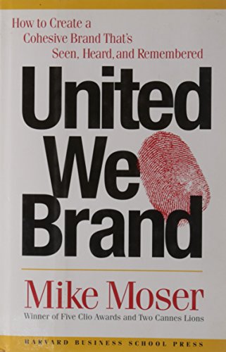 Stock image for United We Brand : How to Create a Cohesive Brand That's Seen, Heard, and Remembered for sale by Better World Books