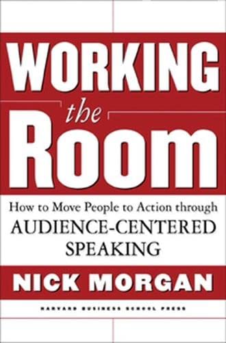 9781578518197: Working the Room: How to Move People to Action through Audience-Centered Speaking