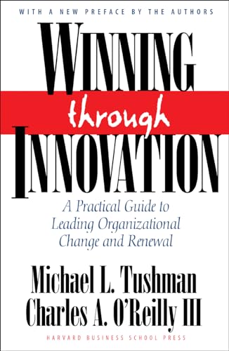 Winning Through Innovation: A Practical Guide To Leading Organizational Change And Renewal.