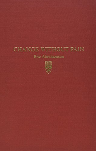 Imagen de archivo de Change Without Pain: How Managers Can Overcome Initiative Overload, Organizational Chaos, and Employee Burnout a la venta por Goodwill Books