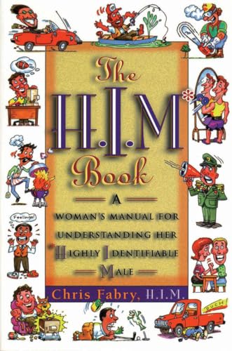 Beispielbild fr The H.I.M. Book: A Woman's Manual for Understanding Her Highly Identifiable Male zum Verkauf von Wonder Book