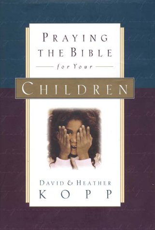 Stock image for Praying the Bible for Your Children for sale by Front Cover Books