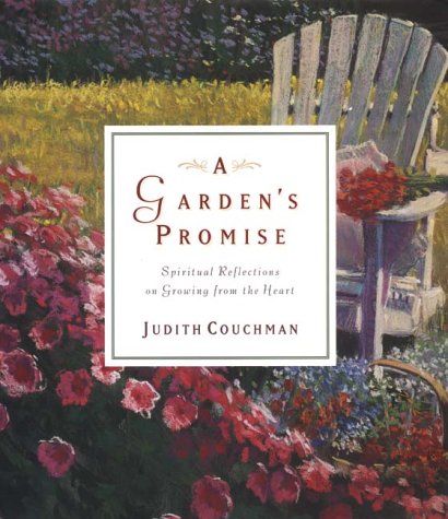 9781578560103: A Garden's Promise: Spiritual Reflections on Growing from the Heart