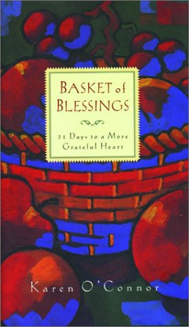 Beispielbild fr Basket of Blessings: 31 Days to a More Grateful Heart zum Verkauf von Wonder Book