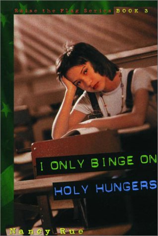 I Only Binge on Holy Hungers (Raise the Flag) (9781578560349) by Rue, Nancy