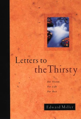 Stock image for Letters to the Thirsty : For Vision. for Life. for Rest for sale by Better World Books