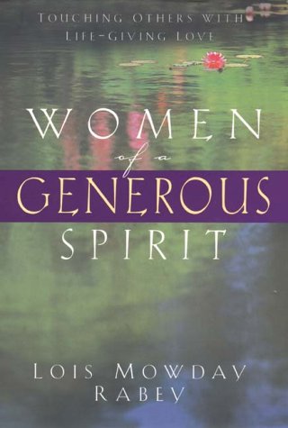 Stock image for Women of a Generous Spirit: Touching Others with Life-Giving Love for sale by ThriftBooks-Atlanta