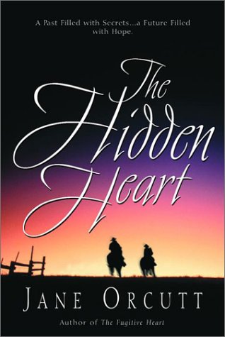 The Hidden Heart (Heart's True Desire Series #2) (9781578560530) by Orcutt, Jane