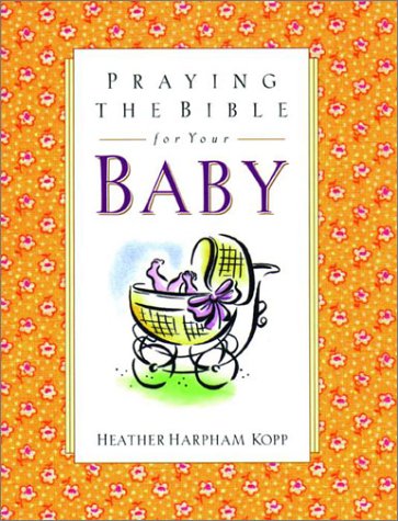 Stock image for Praying the Bible for Your Baby for sale by Better World Books