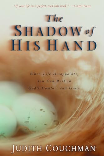 Beispielbild fr The Shadow of His Hand: When Life Disappoints, You Can Rest in God's Comfort and Grace zum Verkauf von SecondSale