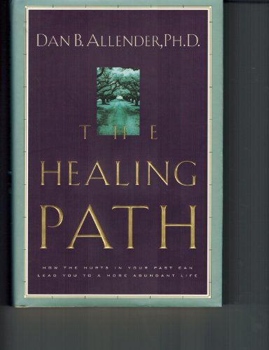 Beispielbild fr The Healing Path: How the Hurts in Your Past Can Lead You to a More Abundant Life zum Verkauf von Books of the Smoky Mountains