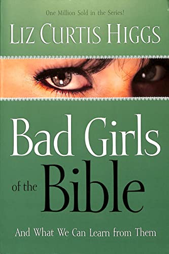 Beispielbild fr Bad Girls of the Bible and What We Can Learn from Them zum Verkauf von Wonder Book