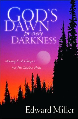 Imagen de archivo de God's Dawn for Every Darkness : Morning-Fresh Glimpses into His Gracious Heart a la venta por Better World Books