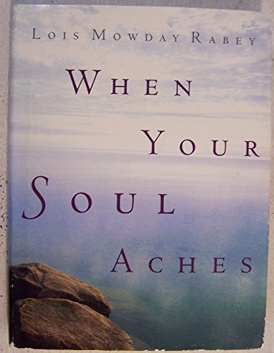 Stock image for When Your Soul Aches: Hope and Help for Women Who Have Lost Their Husbands for sale by BooksRun