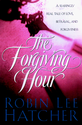 The Forgiving Hour (9781578561506) by Hatcher, Robin Lee