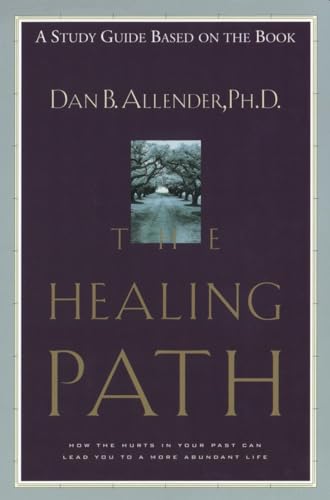 The Healing Path Study Guide: How the Hurts in Your Past . . . (a study guide based on the book) (9781578561568) by Allender, Dan B.