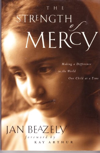 Beispielbild fr The Strength of Mercy: Making a Difference in the World One Child at a Time zum Verkauf von SecondSale