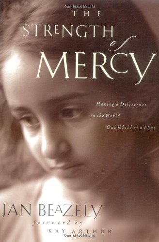 Stock image for The Strength of Mercy: Making a Difference in the World One Child at a Time for sale by Gulf Coast Books