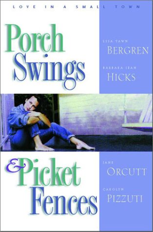 Stock image for Porch Swings and Picket Fences : Love in a Small Town for sale by Better World Books: West