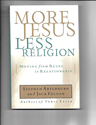 9781578562503: More Jesus, Less Religion: Moving from Rules to Relationship