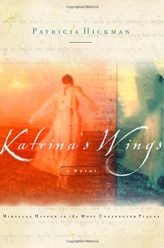 Stock image for Katrina's Wings: Miracles Happen in the Most Unexpected Places for sale by SecondSale