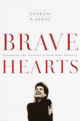 Imagen de archivo de Bravehearts: Unlocking the Courage to Love with Abandon a la venta por SecondSale