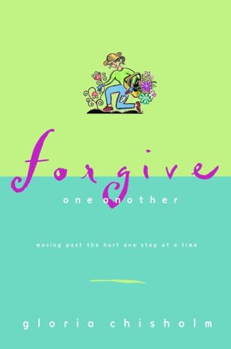 Forgive One Another: Moving Past the Hurt One Step at a Time (9781578563111) by Chisholm, Gloria