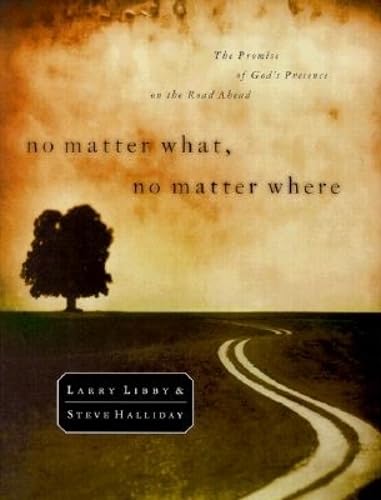 Imagen de archivo de No Matter What, No Matter Where: The Promise of Gods Presence on the Road Ahead a la venta por Goodwill