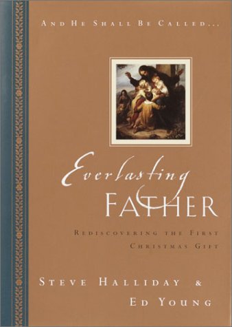 Beispielbild fr Everlasting Father: Rediscovering the First Christmas Gift zum Verkauf von Wonder Book