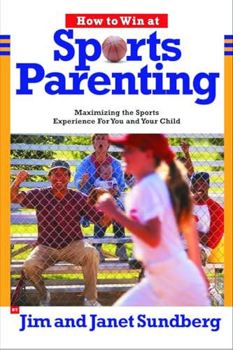 Stock image for How to Win at Sports Parenting : Maximizing the Sports Experience for You and Your Child for sale by A Good Read, LLC