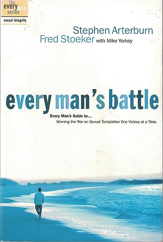 9781578563685: Every Man's Battle: Winning the War on Sexual Temptation One Victory at a Time (The Every Man Series)