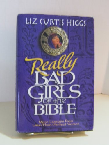 Imagen de archivo de Really Bad Girls of the Bible: More Lessons from Less-Than-Perfect-Woman a la venta por SecondSale