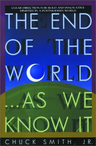 Imagen de archivo de The End of the World.As We Know It: Clear Direction for Bold and Innovative Ministry in a Postmodern World a la venta por Wonder Book