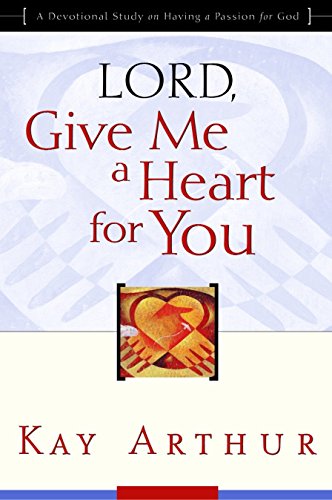 Stock image for Lord, Give Me a Heart for You: A Devotional Study on Having a Passion for God for sale by Gulf Coast Books