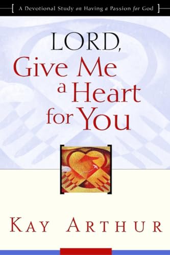 9781578564200: Lord, Give Me a Heart for You: A Devotional Study on Having a Passion for God