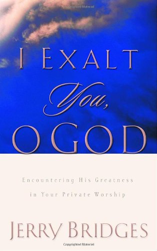 Imagen de archivo de I Exalt You, O God: Encountering His Greatness in Your Private Worship a la venta por Goodwill of Colorado