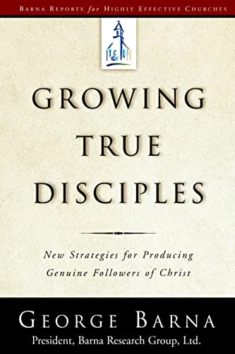 Stock image for Growing True Disciples: New Strategies for Producing Genuine Followers of Christ for sale by SecondSale