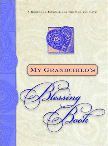 Stock image for My Grandchild's Blessing Book: A Keepsake Journal for the One You Love for sale by GoldBooks