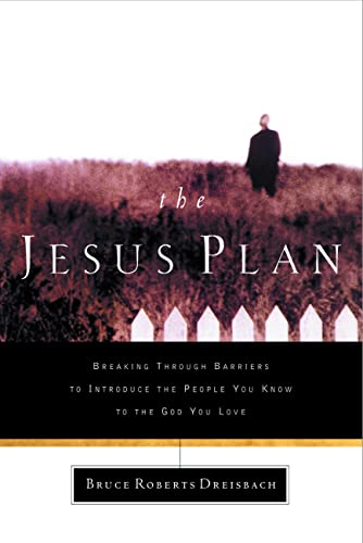 Beispielbild fr The Jesus Plan : Breaking Through Barriers to Introduce the People You Know to the God You Love zum Verkauf von Better World Books