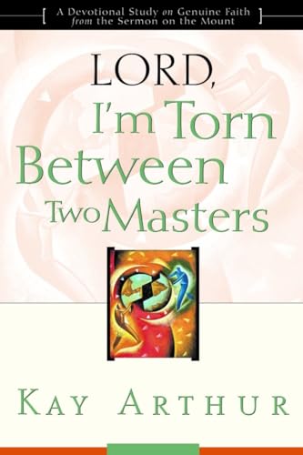 Imagen de archivo de Lord, I'm Torn Between Two Masters : A Devotional Study on Genuine Faith from the Sermon on the Mount a la venta por Better World Books