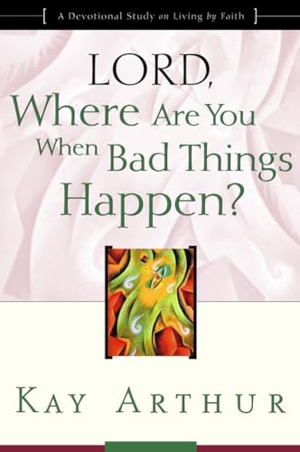 Imagen de archivo de Lord, Where are You When Bad Things Happen?: A Devotional Study on Living by Faith: Lord, Where are you When Bad Things Happen? (Updated, Expanded) a la venta por WorldofBooks