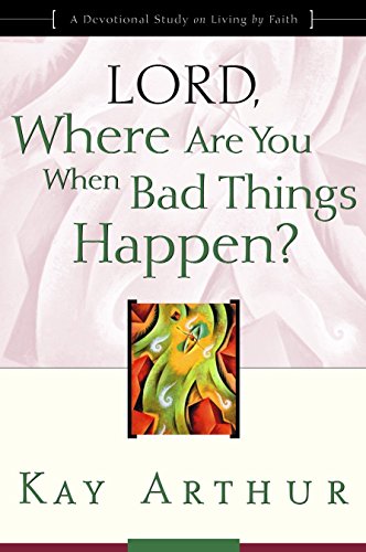 Stock image for Lord, Where are You When Bad Things Happen?: A Devotional Study on Living by Faith: Lord, Where are you When Bad Things Happen? (Updated, Expanded) for sale by WorldofBooks